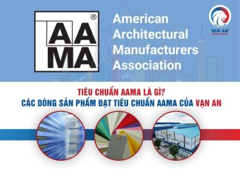 Tiêu chuẩn AAMA là gì? Các dòng sản phẩm đạt tiêu chuẩn AAMA của Sơn Vạn An
